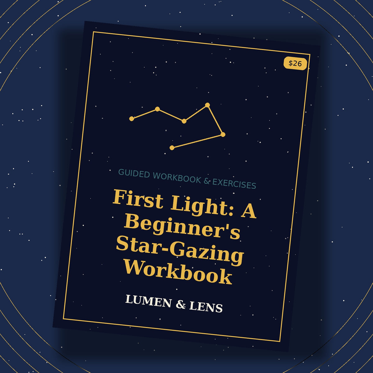 First Light: A Beginner's Star-Gazing Workbook
